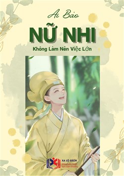 Ai Bảo Nữ Nhi Không Làm Nên Việc Lớn