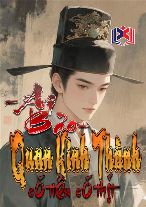 Ai Bảo Quan Kinh Thành Có Tiền Có Thịt