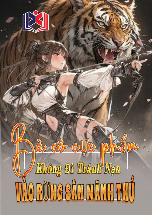 Bà Cô Cực Phẩm Không Đi Tránh Nạn, Vào Rừng Sâu Săn Mãnh Thú