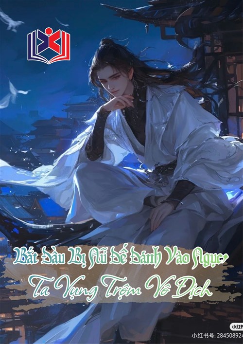 Bắt Đầu Bị Nữ Đế Đánh Vào Ngục, Ta Vụng Trộm Vô Địch