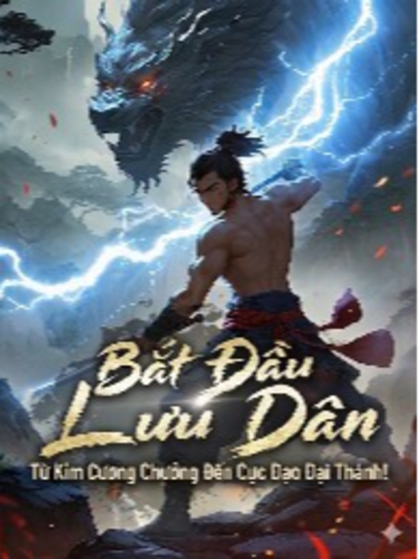 Bắt Đầu Lưu Dân, Từ Kim Cương Chưởng Đến Cực Đạo Đại Thánh!