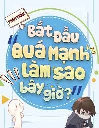 Bắt Đầu Quá Mạnh Làm Sao Bây Giờ