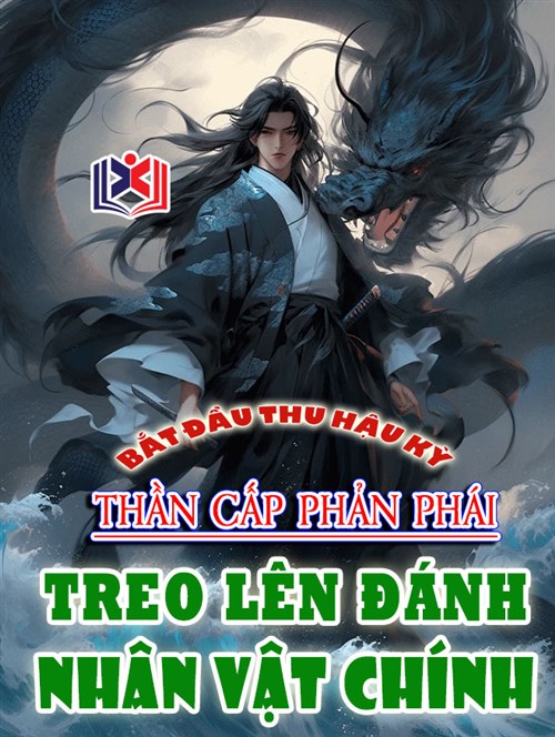 Bắt Đầu Thu Hậu Kỳ Thần Cấp Phản Phái, Treo Lên Đánh Nhân Vật Chính