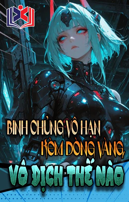 Binh Chủng Vô Hạn Kèm Theo Dòng Vàng, Vô Địch Thế Nào
