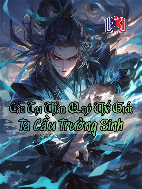 Cẩu Tại Thần Quỷ Thế Giới Ta Cầu Trường Sinh
