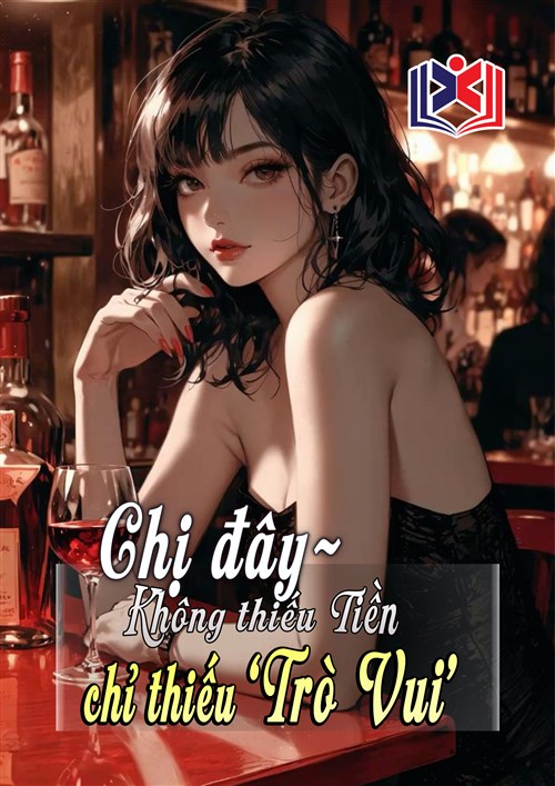 Chị Đây Không Thiếu Tiền, Chỉ Thiếu Trò Vui!
