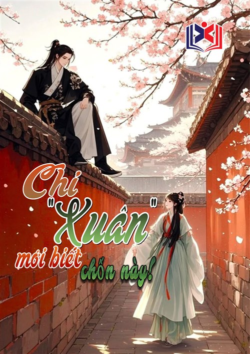Chỉ Xuân Mới Biết Chốn Này