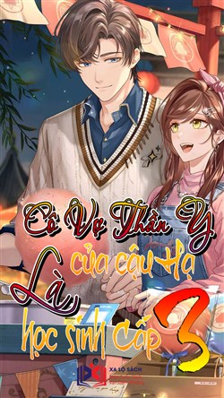 Cô Vợ Thần Y Của Cậu Hạ Là Học Sinh Cấp Ba