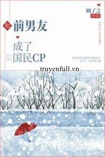 Cùng Bạn Trai Cũ Thành Cp Quốc Dân