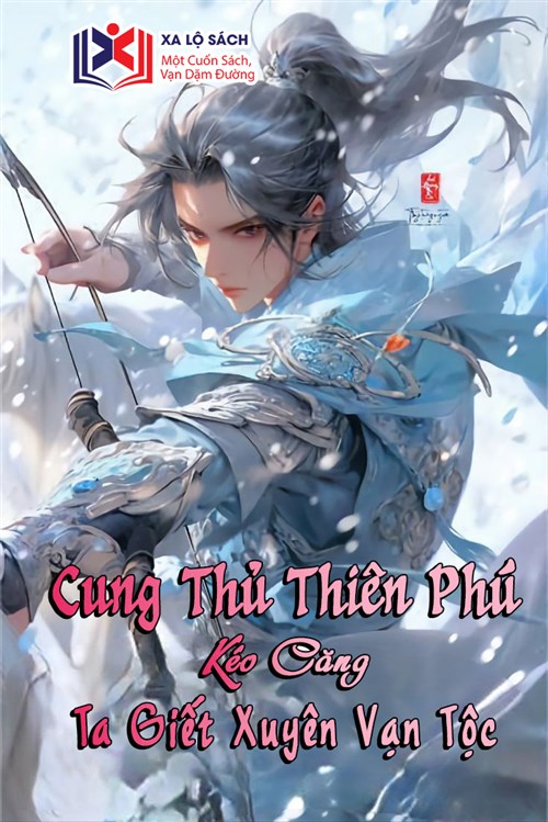 Cung Thủ Thiên Phú Kéo Căng, Ta Giết Xuyên Vạn Tộc