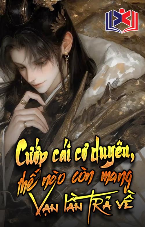 Cướp Cái Cơ Duyên Thế Nào Còn Mang Vạn Lần Trả Về?