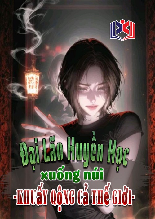 Đại Lão Huyền Học Xuống Núi Khuấy Động Cả Thế Giới