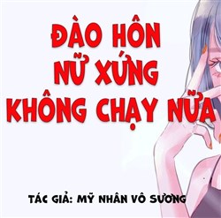 Đào Hôn Nữ Xứng Không Chạy Nữa