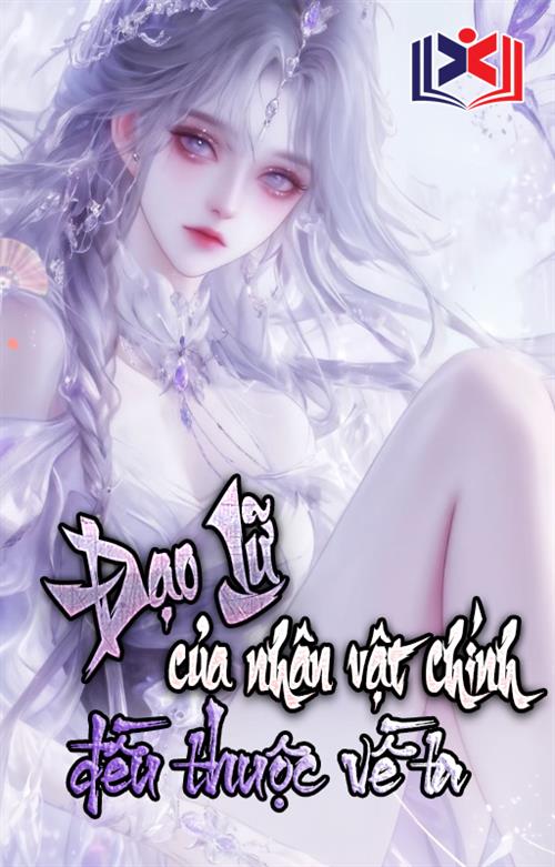 Đạo Lữ Của Nhân Vật Chính Đều Thuộc Về Ta