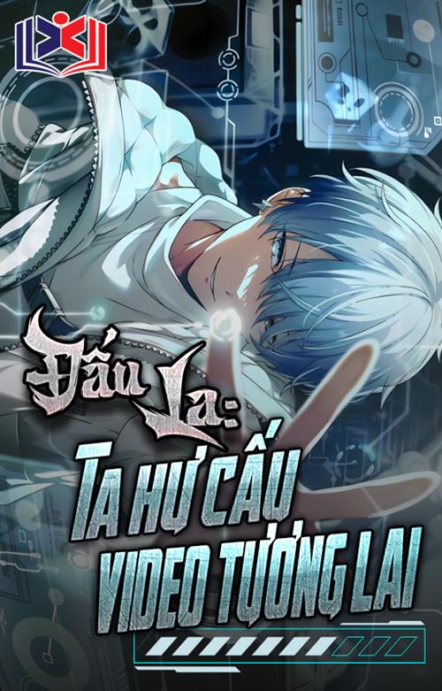 Đấu La Ta Hư Cấu Video Tương Lai