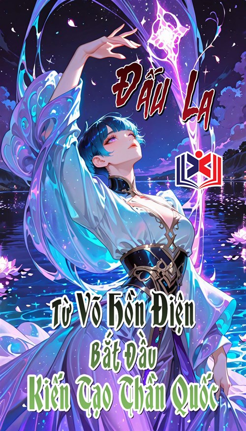 Đấu La: Từ Võ Hồn Điện Bắt Đầu Kiến Tạo Thần Quốc