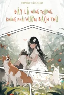 Đây Là Nông Trường, Không Phải Vườn Bách Thú