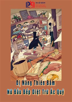 Dị Năng Thiên Bẩm, Nữ Đầu Bếp Diệt Trừ Ác Quỷ