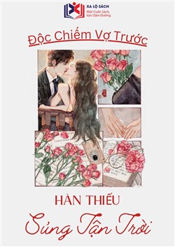 Độc Chiếm Vợ Trước: Hàn Thiếu, Sủng Tận Trời