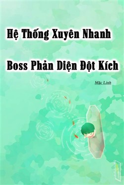Hệ Thống Xuyên Nhanh: Boss Phản Diện Đột Kích