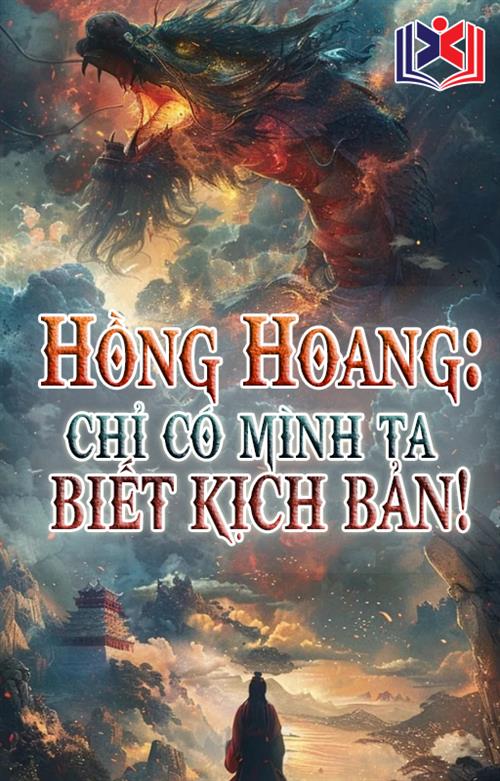 Hồng Hoang: Chỉ Có Ta Biết Kịch Bản!