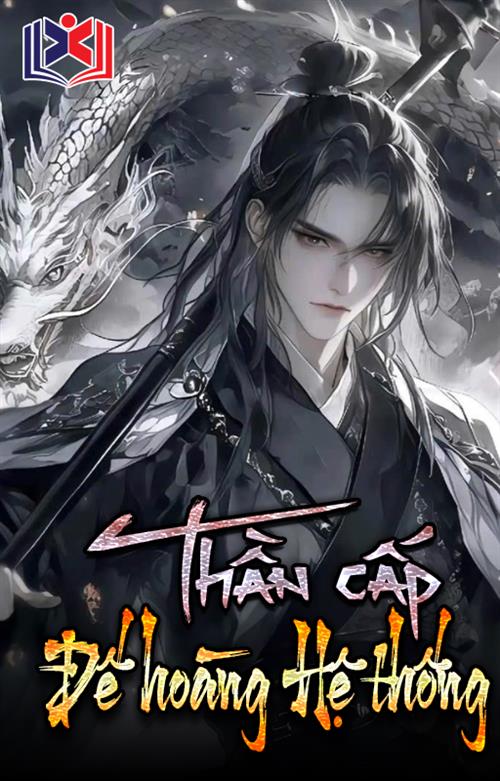 Huyền Huyễn Chi Thần Cấp Đế Hoàng Hệ Thống