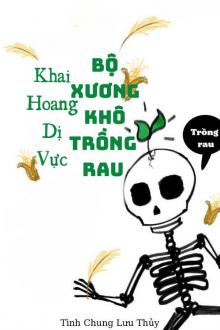 Khô Lâu Trồng Rau Khai Hoang Dị Vực (Dịch)