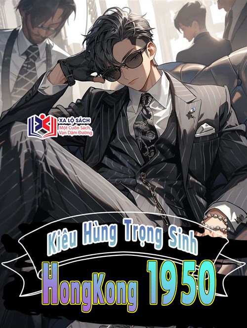Kiêu Hùng Trọng Sinh Hongkong 1950