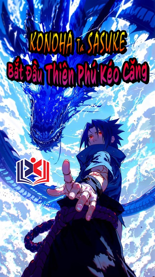 Konoha: Ta Sasuke, Bắt Đầu Thiên Phú Kéo Căng