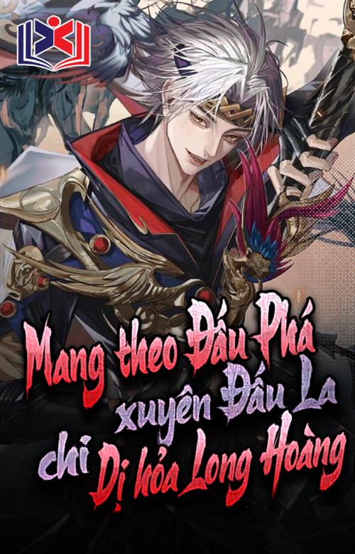 Mang Theo Đấu Phá Xuyên Đấu La Chi Dị Hỏa Long Hoàng