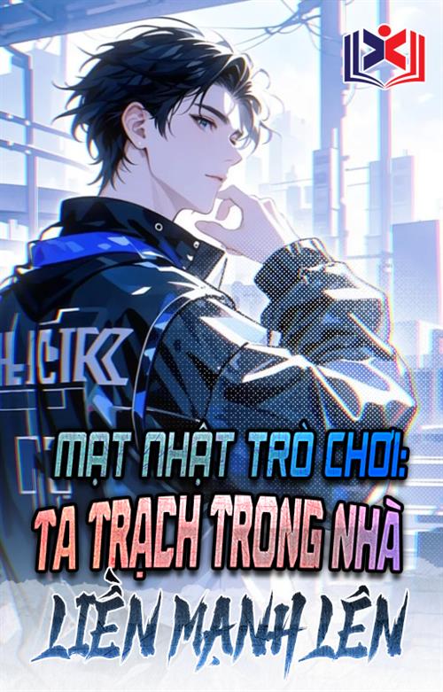Mạt Nhật Trò Chơi: Ta Trạch Trong Nhà Liền Mạnh Lên!