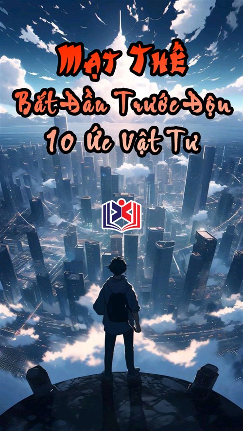 Mạt Thế: Bắt Đầu Trước Độn 10 Ức Vật Tư