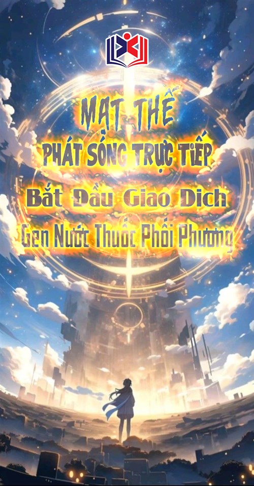 Mạt Thế Phát Sóng Trực Tiếp: Bắt Đầu Giao Dịch Gen Nước Thuốc Phối Phương