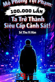Mô Phỏng Tội Phạm Mười Vạn Lần: Ta Trở Thành Siêu Cấp Cảnh Sát! (Dịch)