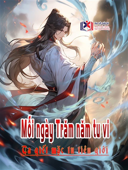 Mỗi Ngày Trăm Năm Tu Vi, Ta Giết Mặc Tu Tiên Giới!
