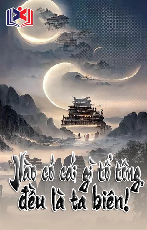 Nào Có Cái Gì Tổ Tông, Đều Là Ta Biên