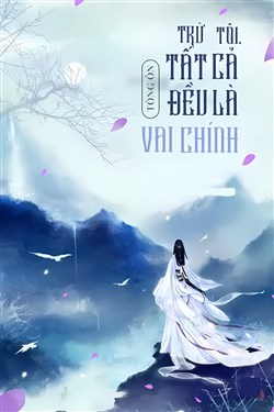 Ngoại Trừ Ta, Toàn Bộ Tông Môn Đều Là Nhân Vật Chính