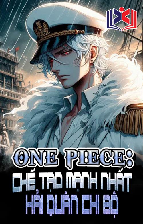 One Piece, Chế Tạo Mạnh Nhất Hải Quân Chi Bộ