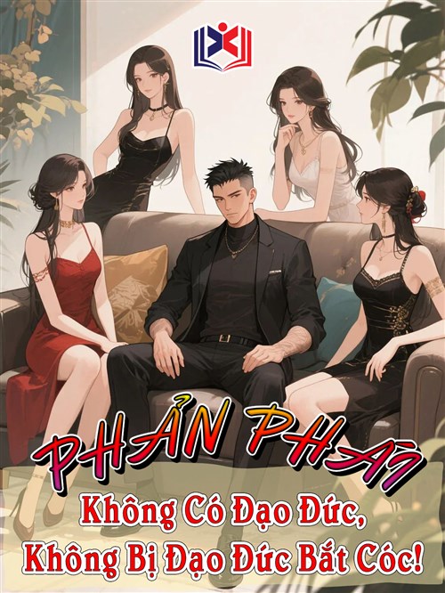 Phản Phái: Không Có Đạo Đức, Thì Sẽ Không Bị Đạo Đức Bắt Cóc!