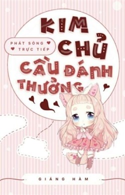 Phát Sóng Trực Tiếp: Kim Chủ, Cầu Đánh Thưởng!