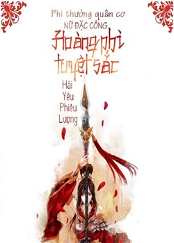 Phi Thường Quân Cơ: Nữ Đặc Công Hoàng Phi Tuyệt Sắc