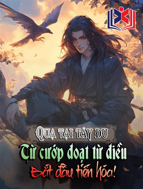 Quạ Tại Tây Du, Từ Cướp Đoạt Từ Điều Bắt Đầu Tiến Hóa