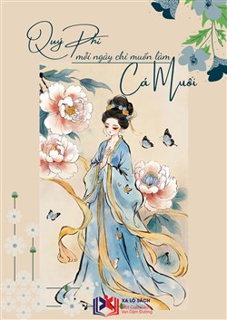 Quý Phi Mỗi Ngày Chỉ Muốn Làm Cá Muối