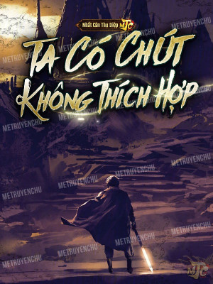 Ta Có Chút Không Thích Hợp