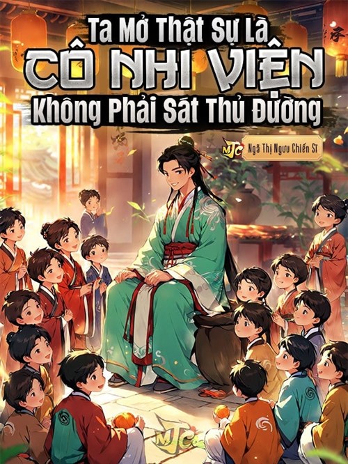 Ta Mở Thật Sự Là Cô Nhi Viện, Không Phải Sát Thủ Đường (Dịch)