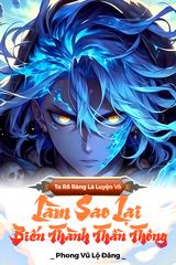 Ta Rõ Ràng Là Luyện Võ, Làm Sao Lại Biến Thành Thần Thông (Dịch)