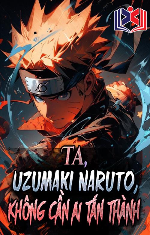 Ta Uzumaki Naruto, Không Cần Tán Thành