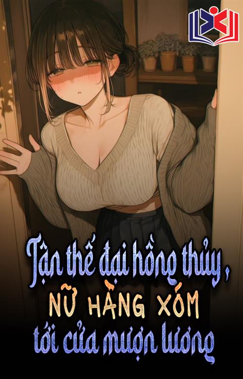 Tận Thế Đại Hồng Thủy: Nữ Hàng Xóm Tới Cửa Mượn Lương