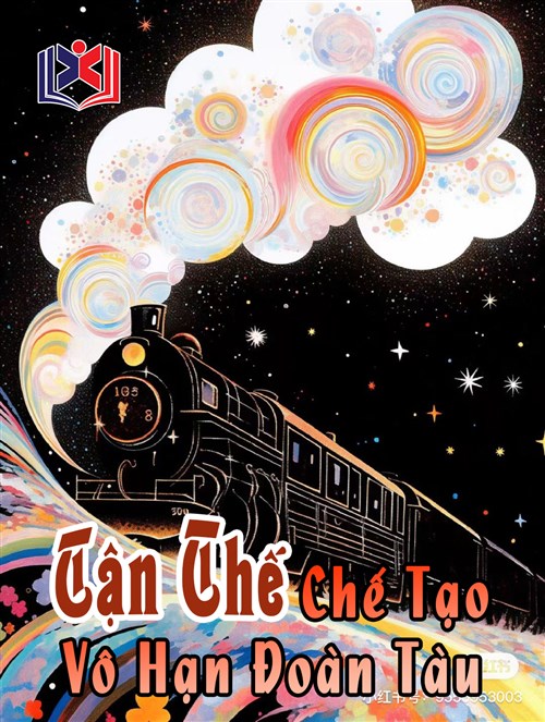 Tận Thế: Ta Chế Tạo Vô Hạn Đoàn Tàu