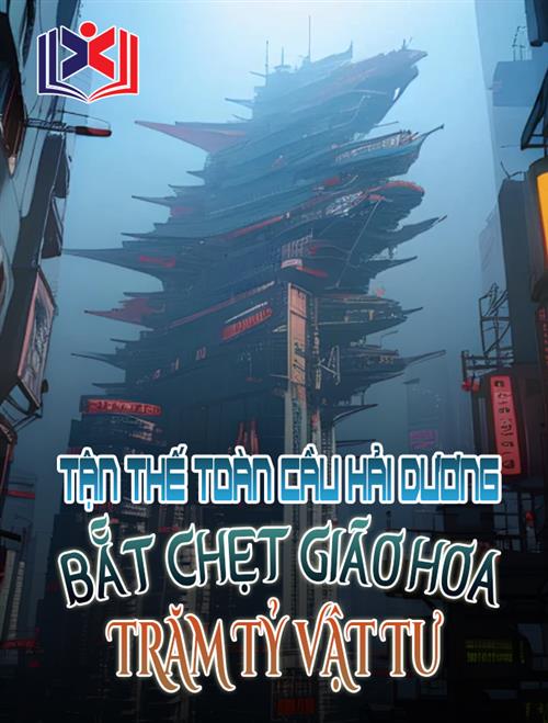 Tận Thế Toàn Cầu Hải Dương, Bắt Chẹt Giáo Hoa Trăm Vạn Vật Tư